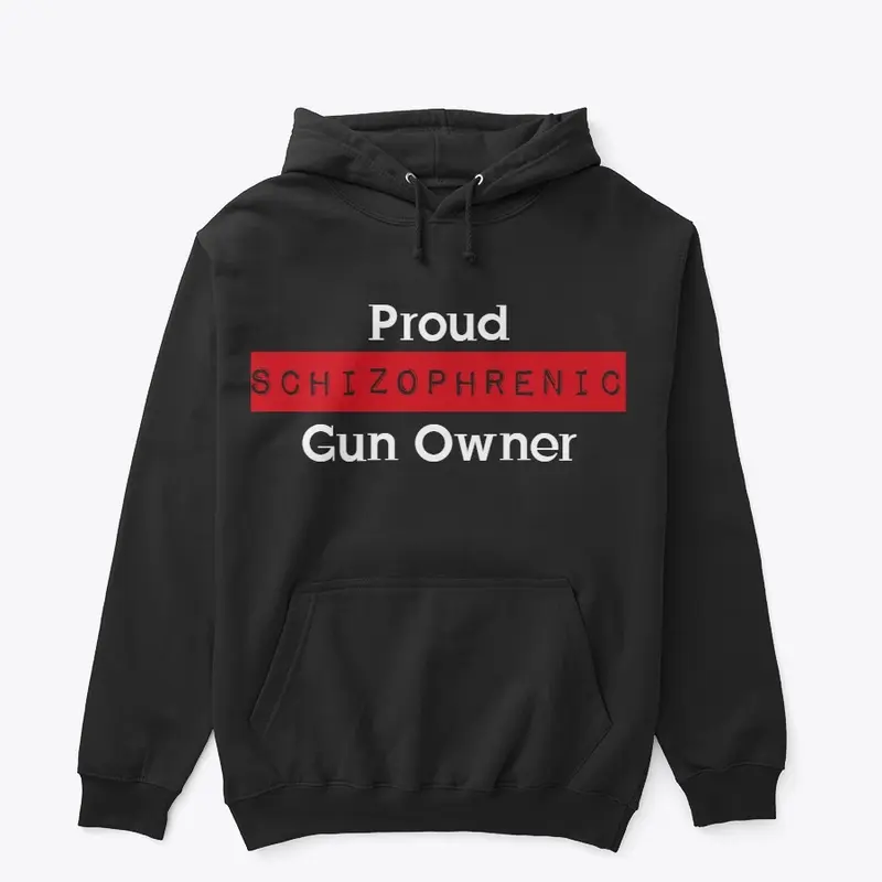 Proud Schizophrenic Gun Owner